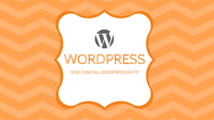 how to install wordpress via ftp step by step tutorial