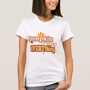 pumpkin spiced everything shirt