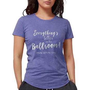 better in the ballroom t-shirt